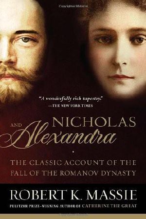 [The Romanovs 03] • Nicholas and Alexandra · the Classic Account of the Fall of the Romanov Dynasty